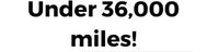 under 36,000 miles